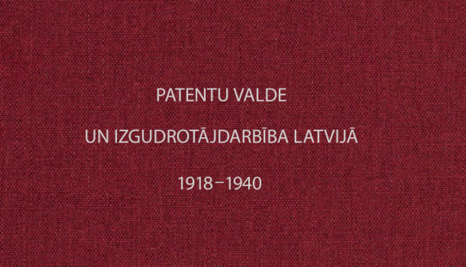 Patentu valdes tīmekļvietnē var piekļūt informācijai par Latvijas rūpnieciskā īpašuma attīstības vēsturi